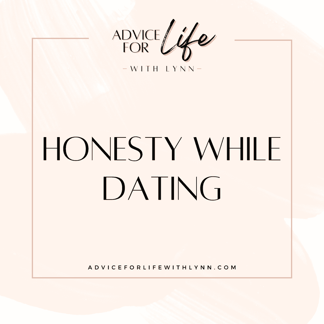 http://adviceforlifewithlynn.com/wp-content/uploads/2024/03/honesty-while-dating.png