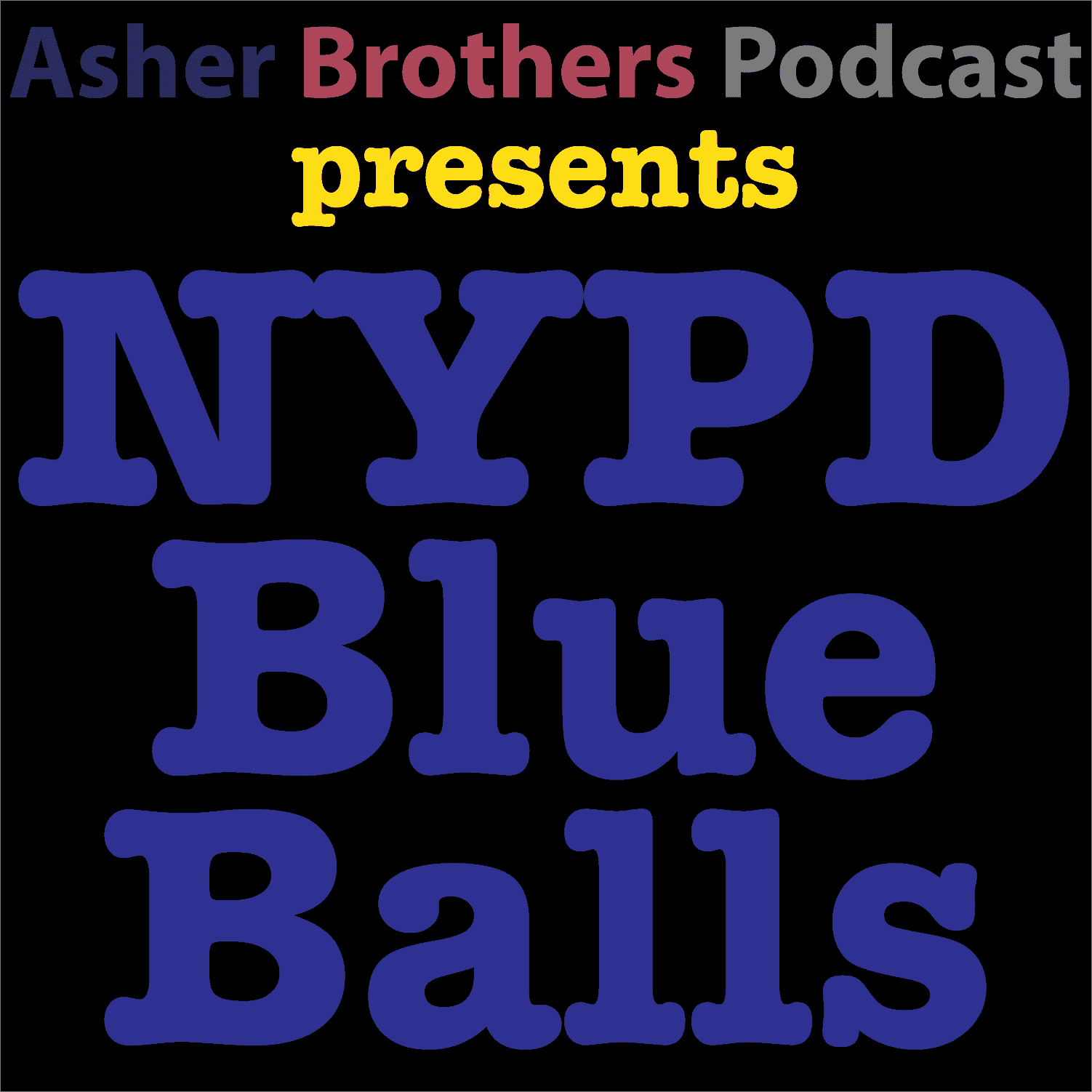 http://asherbrotherspodcast.com/wp-content/uploads/2020/09/S0E0WhatisNYPDBlueBalls-mp3-image.png