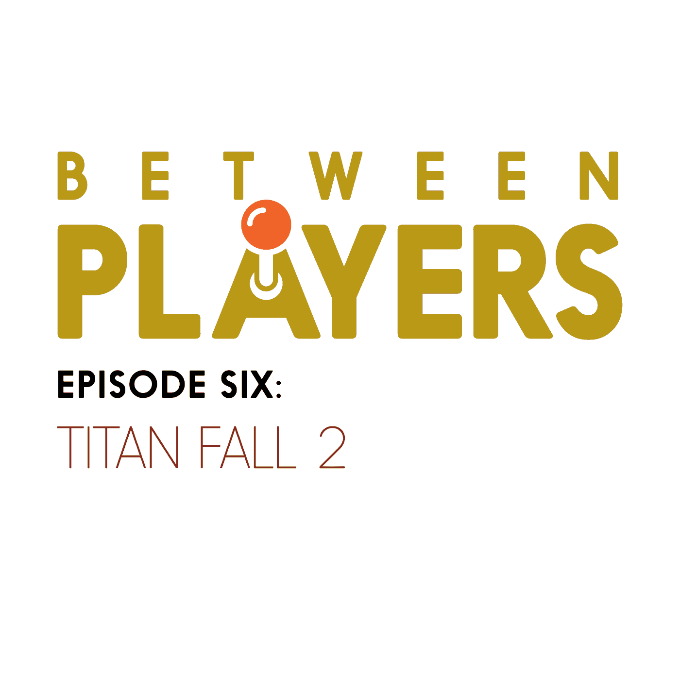https://betweenplayers.com/wp-content/uploads/2019/05/episode006-titanfall-2.png