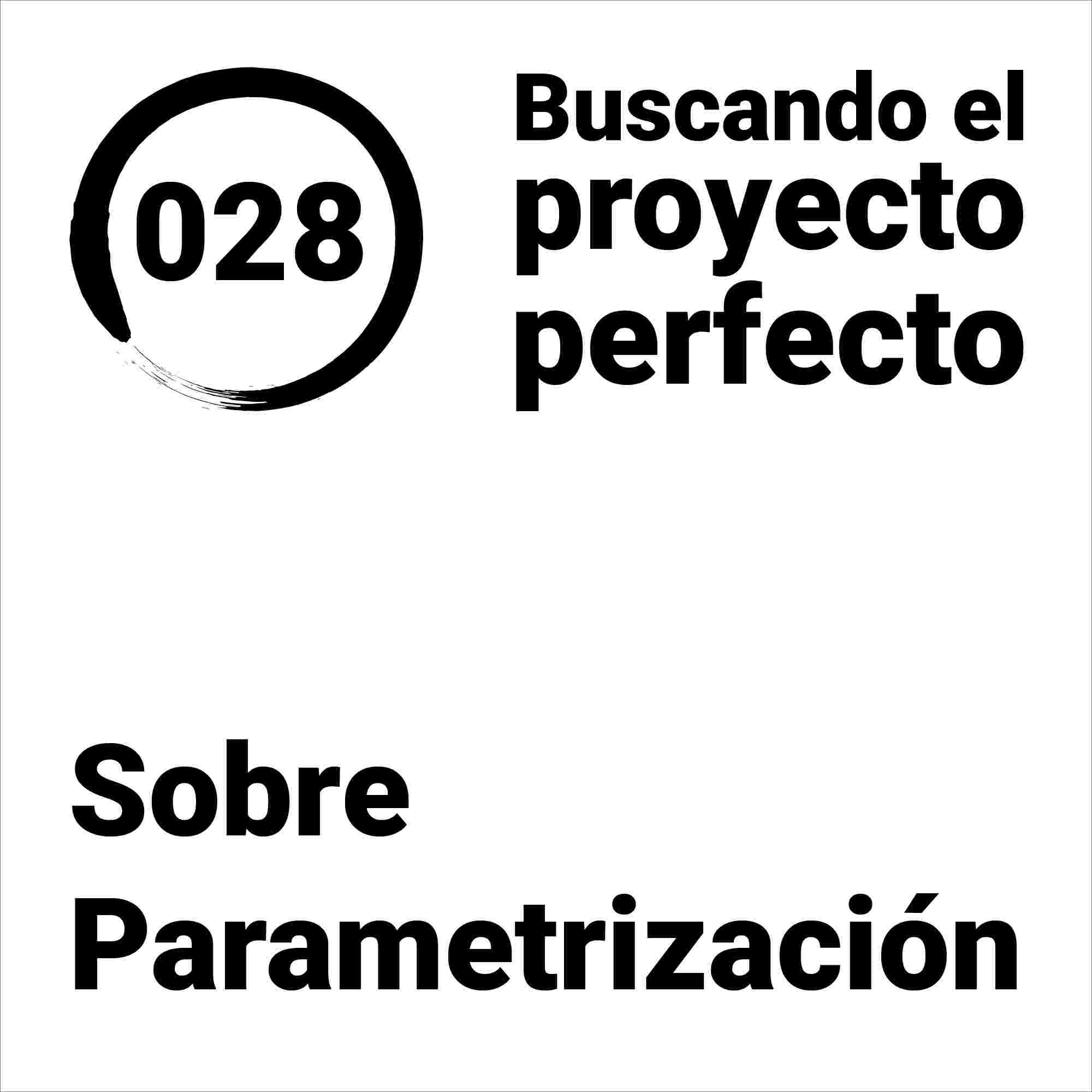 https://buscandoelproyectoperfecto.com/wp-content/uploads/2023/05/028-SobreParametrizacion.jpg