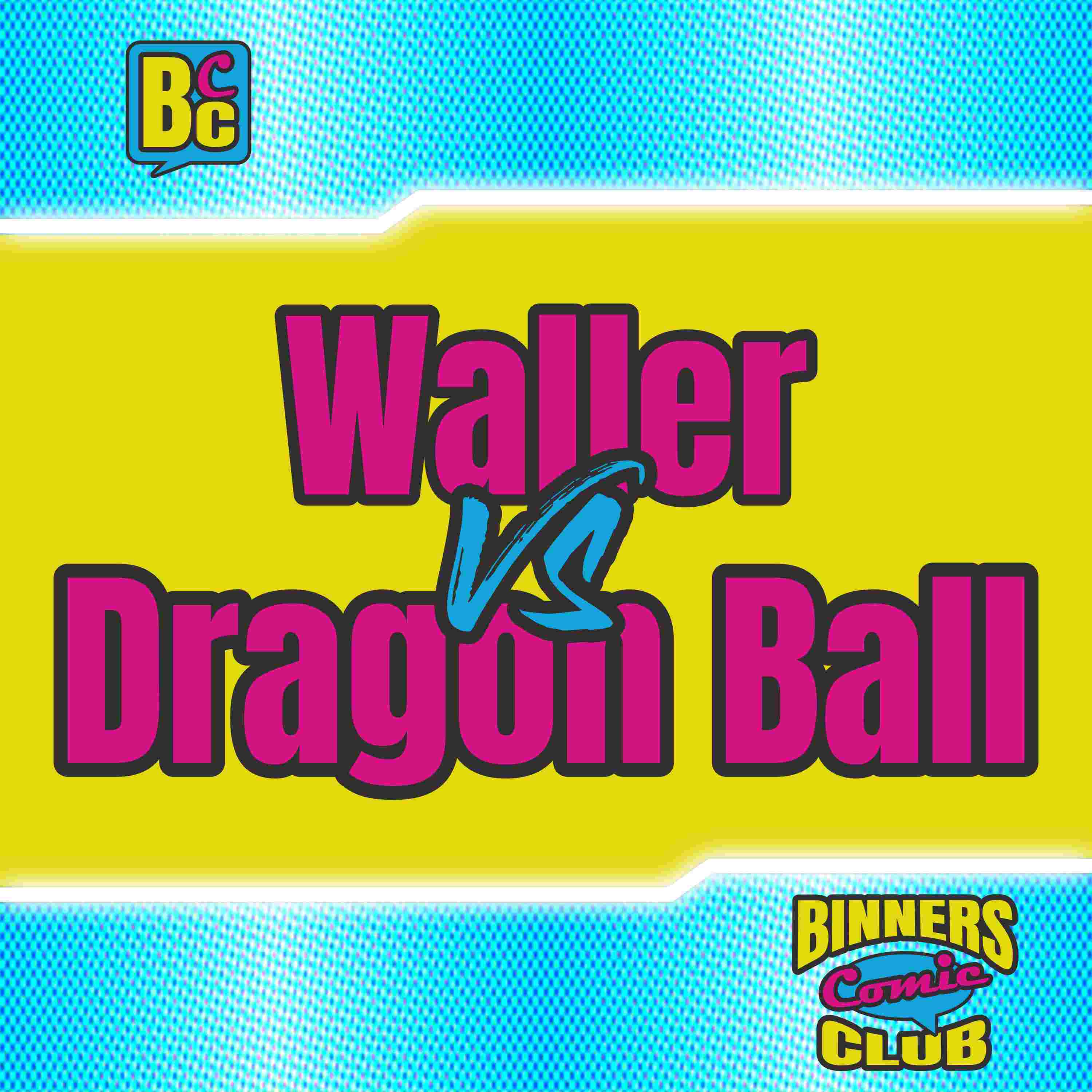https://cdn.binnerscomicclub.de/bcc015_waller-vs-dragon-ball.jpg