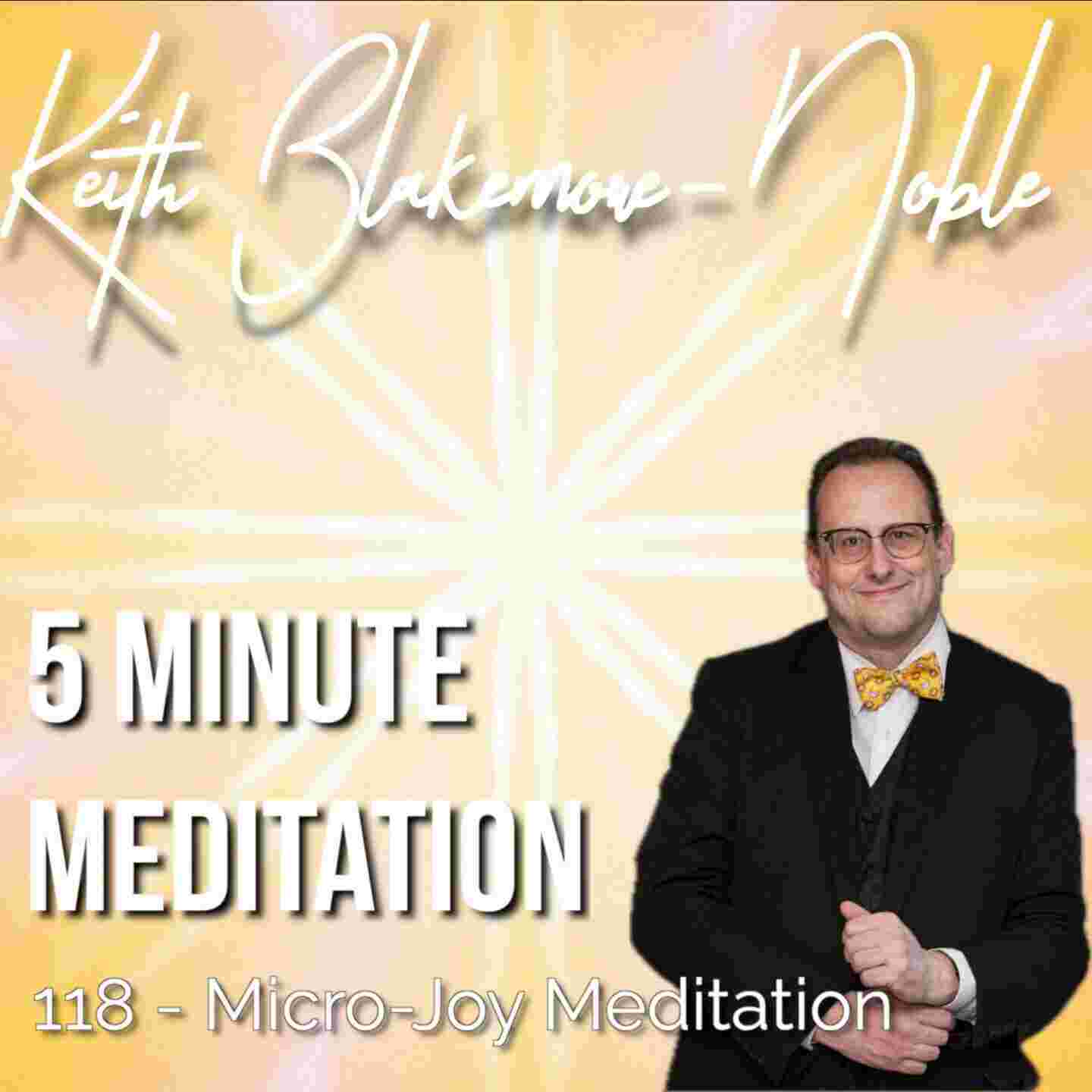 https://cdn.keithblakemorenoble.com/media/2025/11/15223924/118-Micro-Joy-Meditation-cover.jpg