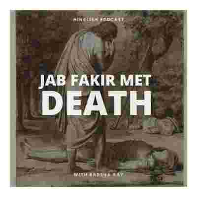 https://files.hubhopper.com/podcast/313330/episode/18330541/episode-14-jab-fakir-met-death.jpg