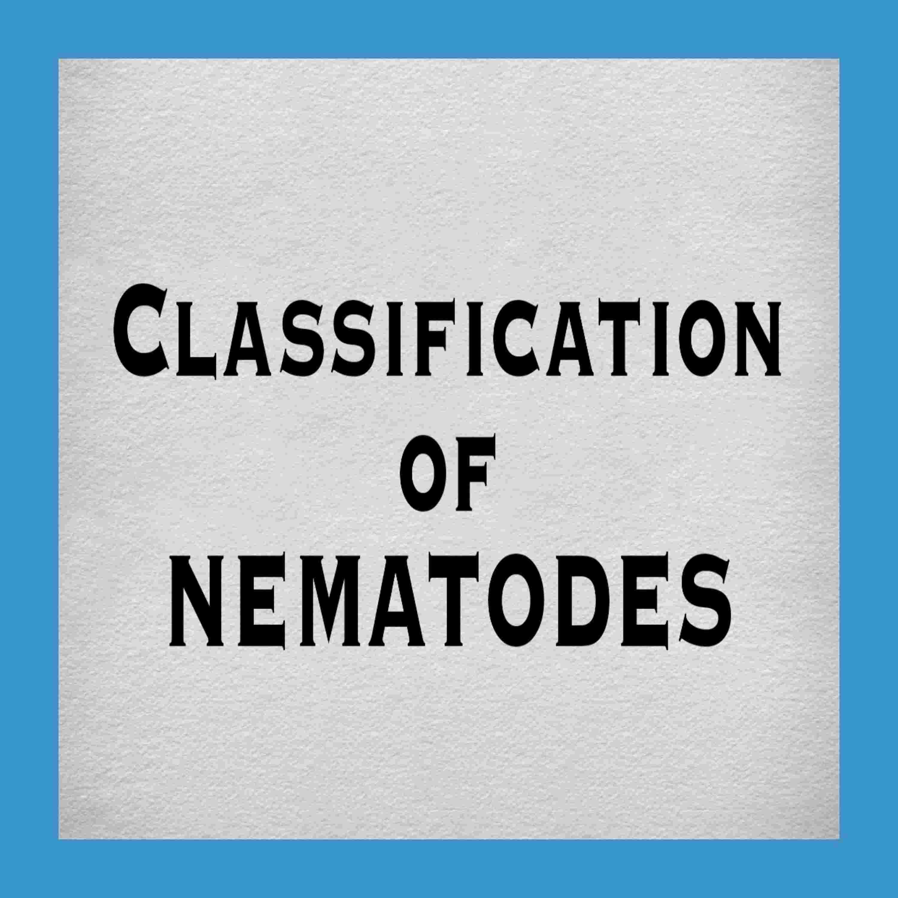 https://files.hubhopper.com/podcast/403943/episode/31157058/classification-of-nematodes.jpg