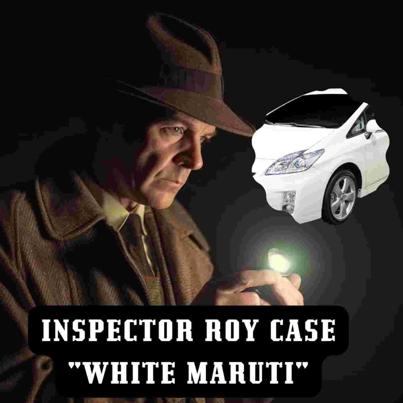 https://files.hubhopper.com/podcast/435397/episode/32403029/inspector-roy-white-maruti-car.jpg