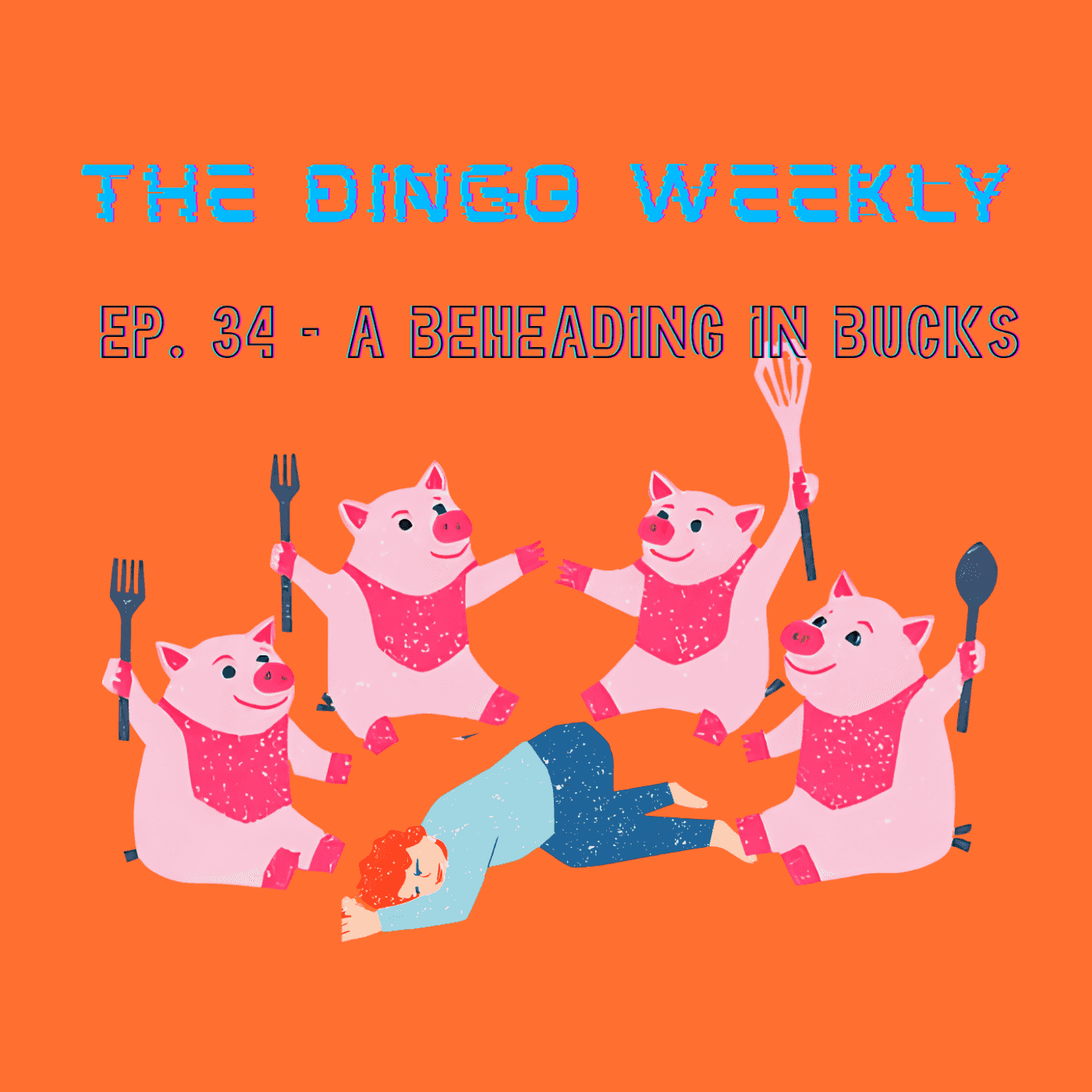https://media.thedingodaily.com/assets/podcasts/thedingoweekly/ep34-a-beheading-in-bucks_feed.png