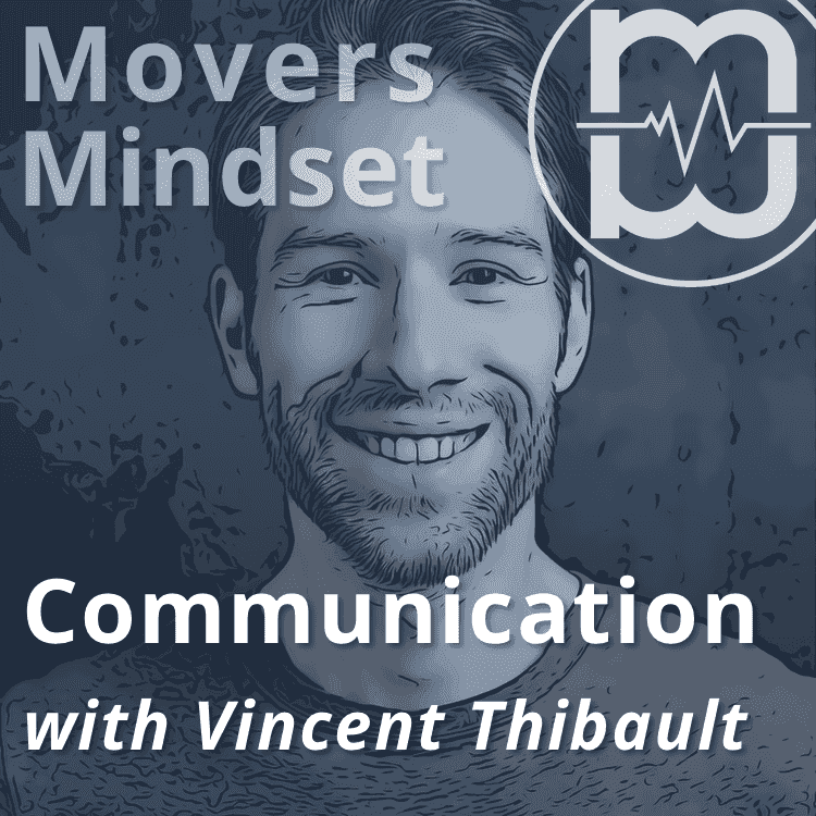 https://moversmindset.com/wp-content/uploads/2023/12/Communication-with-Vincent-Thibault.png