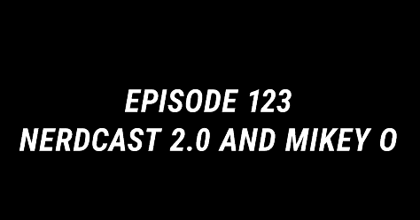 https://nerdcaster.com/wp-content/uploads/2023/03/Episode-123-Mikey-O-e1680006243825.png
