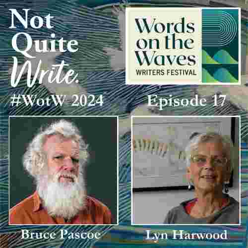 https://notquitewritepodcast.com/wp-content/uploads/2024/06/Bruce-Pascoe-Lyn-Harwood.jpg