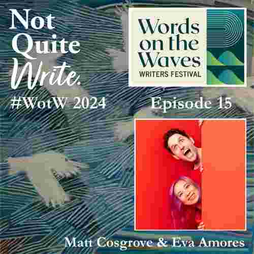 https://notquitewritepodcast.com/wp-content/uploads/2024/06/Matt-Cosgrove-Eva-Amores.jpg