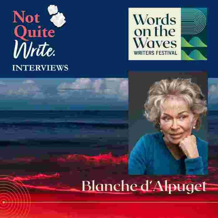 https://notquitewritepodcast.com/wp-content/uploads/2025/06/WOTW-2025-Blanche-dAlpuget.jpg