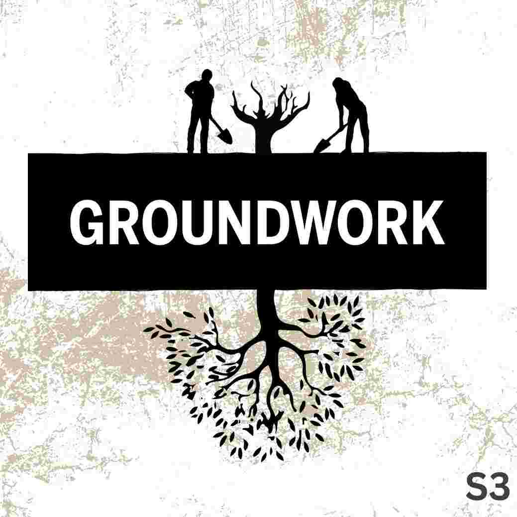 https://pbcdn1.podbean.com/imglogo/ep-logo/pbblog12257687/Groundwork_Season_3_y4d2i9.jpg