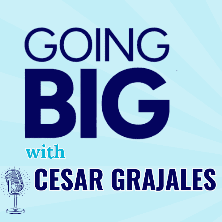 https://pbcdn1.podbean.com/imglogo/ep-logo/pbblog19318754/GOING_BIG_CESAR_GRAJLES_1__7ryq6t.png