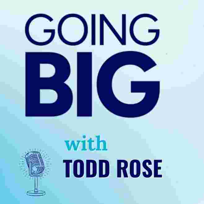 https://pbcdn1.podbean.com/imglogo/ep-logo/pbblog19318754/going_big_todd_rose_yt8x4p.jpg
