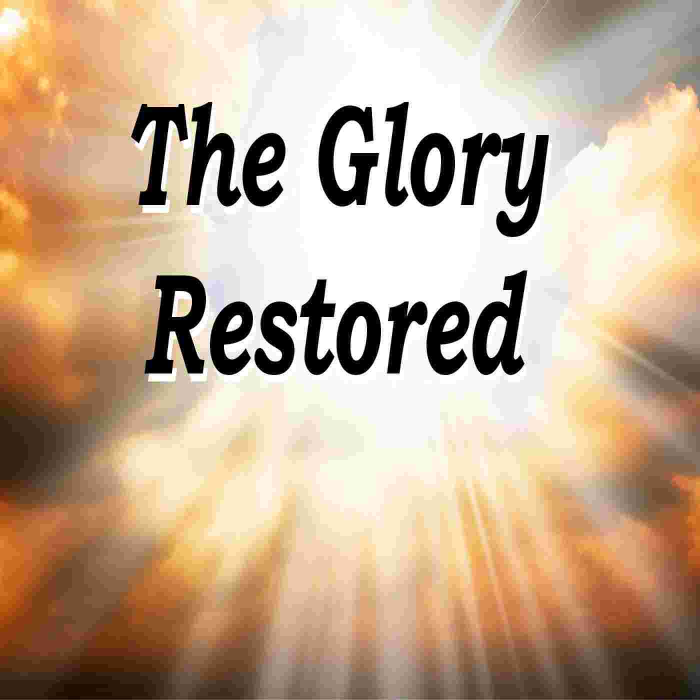 https://pbcdn1.podbean.com/imglogo/ep-logo/pbblog20262632/Glory_Restored_Pod79gqd.jpg