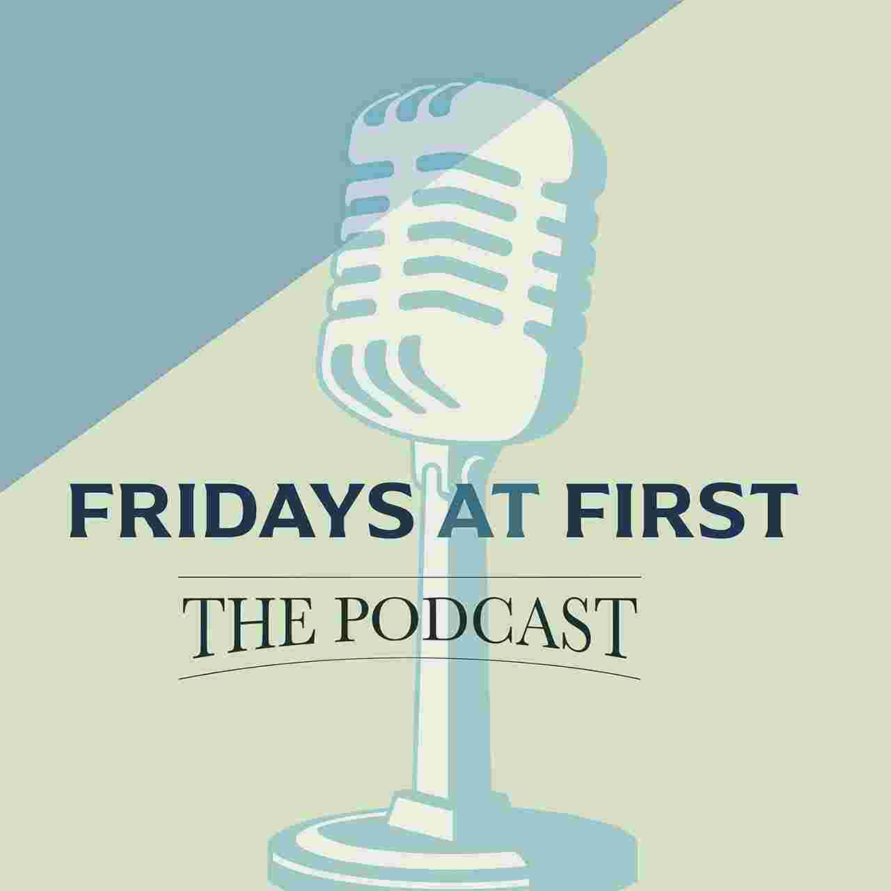 https://pbcdn1.podbean.com/imglogo/ep-logo/pbblog20301877/FridaysAtFirst_podcast1280.jpg