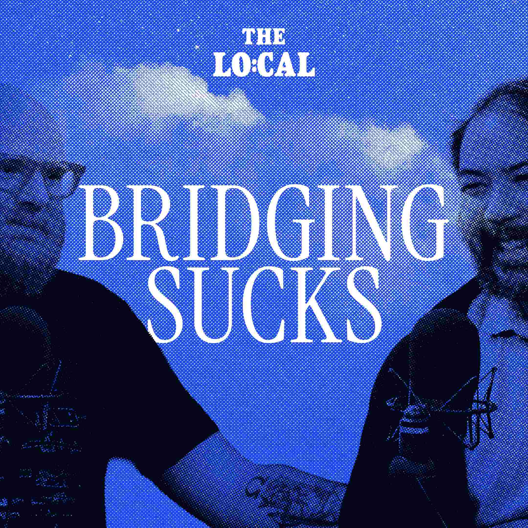 https://pbcdn1.podbean.com/imglogo/ep-logo/pbblog20728062/bridging_sucks_SQ_copy9w2ep.jpg