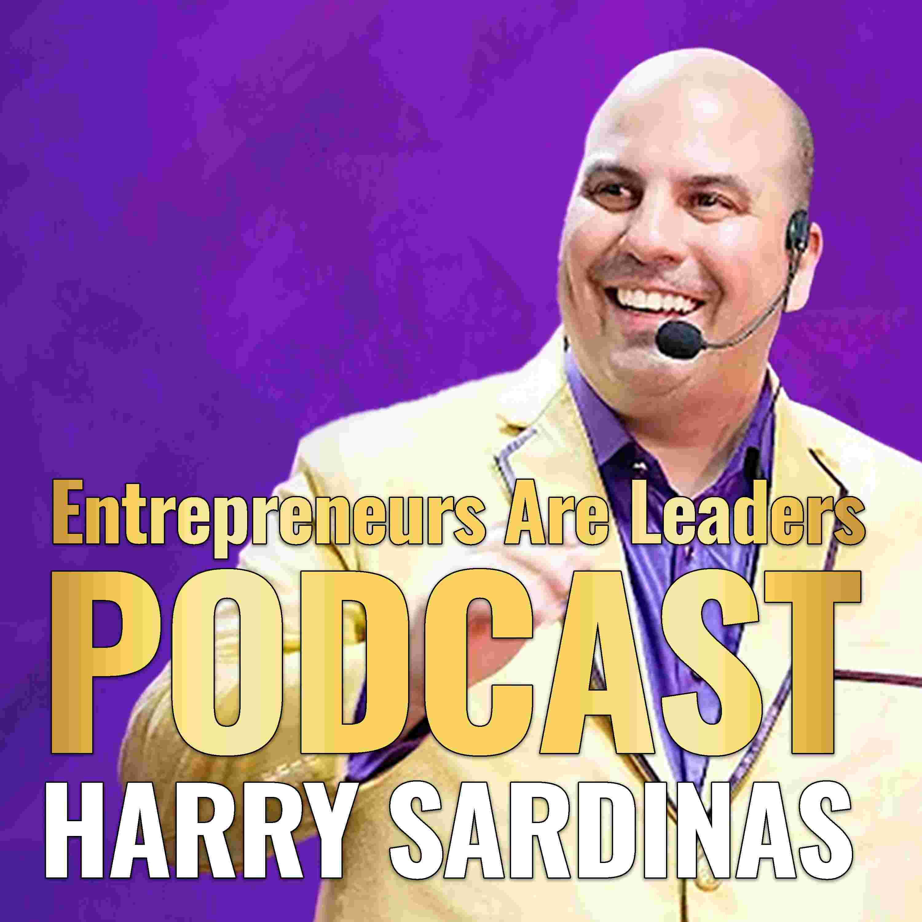https://podcast.harrysardinas.com/images/entrepreneurs-are-leaders-podcast---harry-sardinas1.jpg