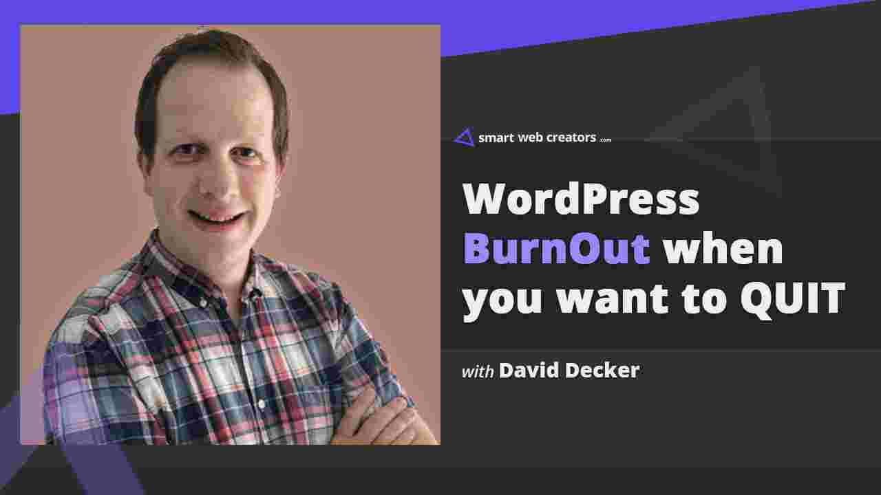 https://smartwebcreators.com/wp-content/uploads/2019/09/david-decker-wordpress-burnout-1.jpg