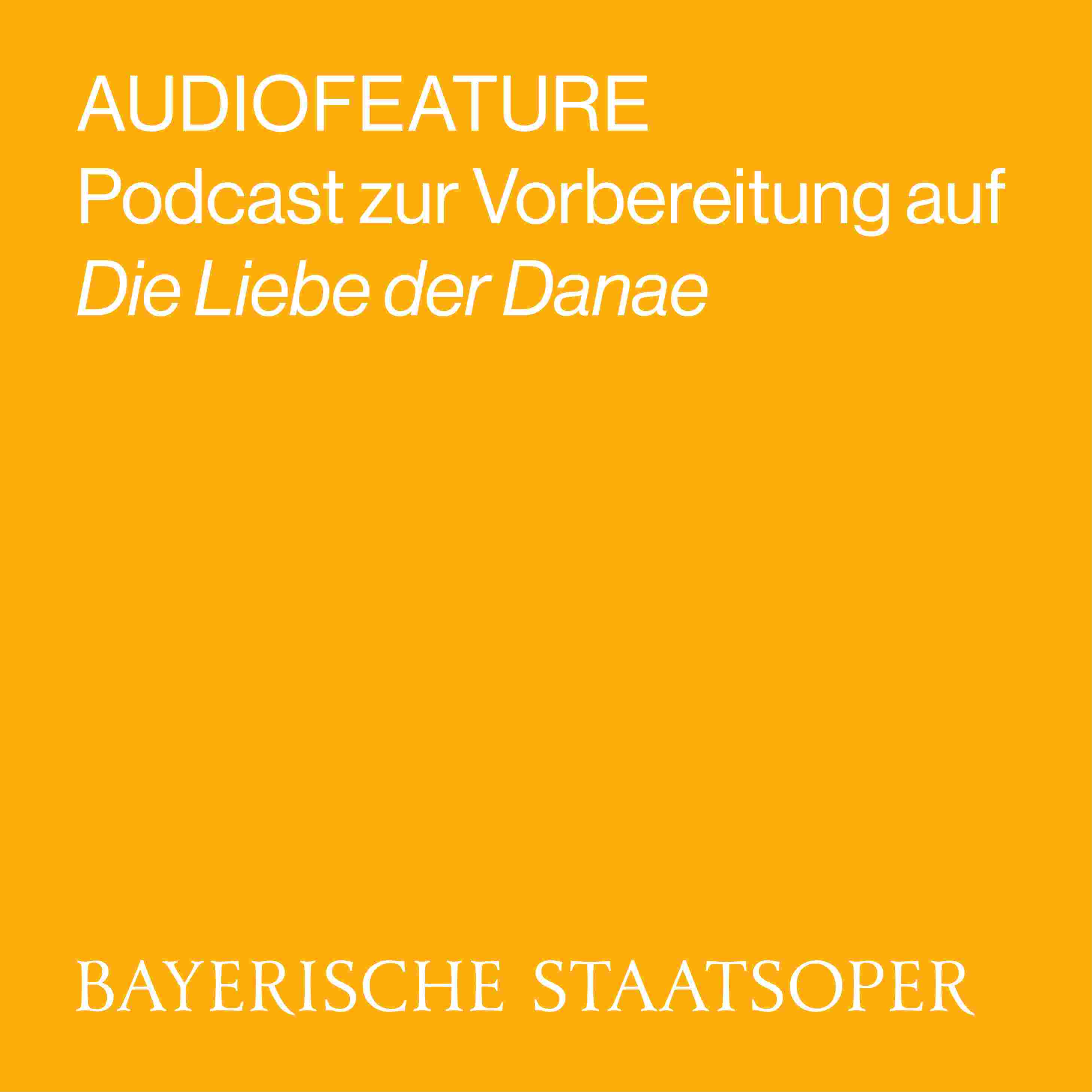 https://staatsoper.podcaster.de/opernfeature/logos/Audiofeature_Die_Liebe_der_Danae.jpg