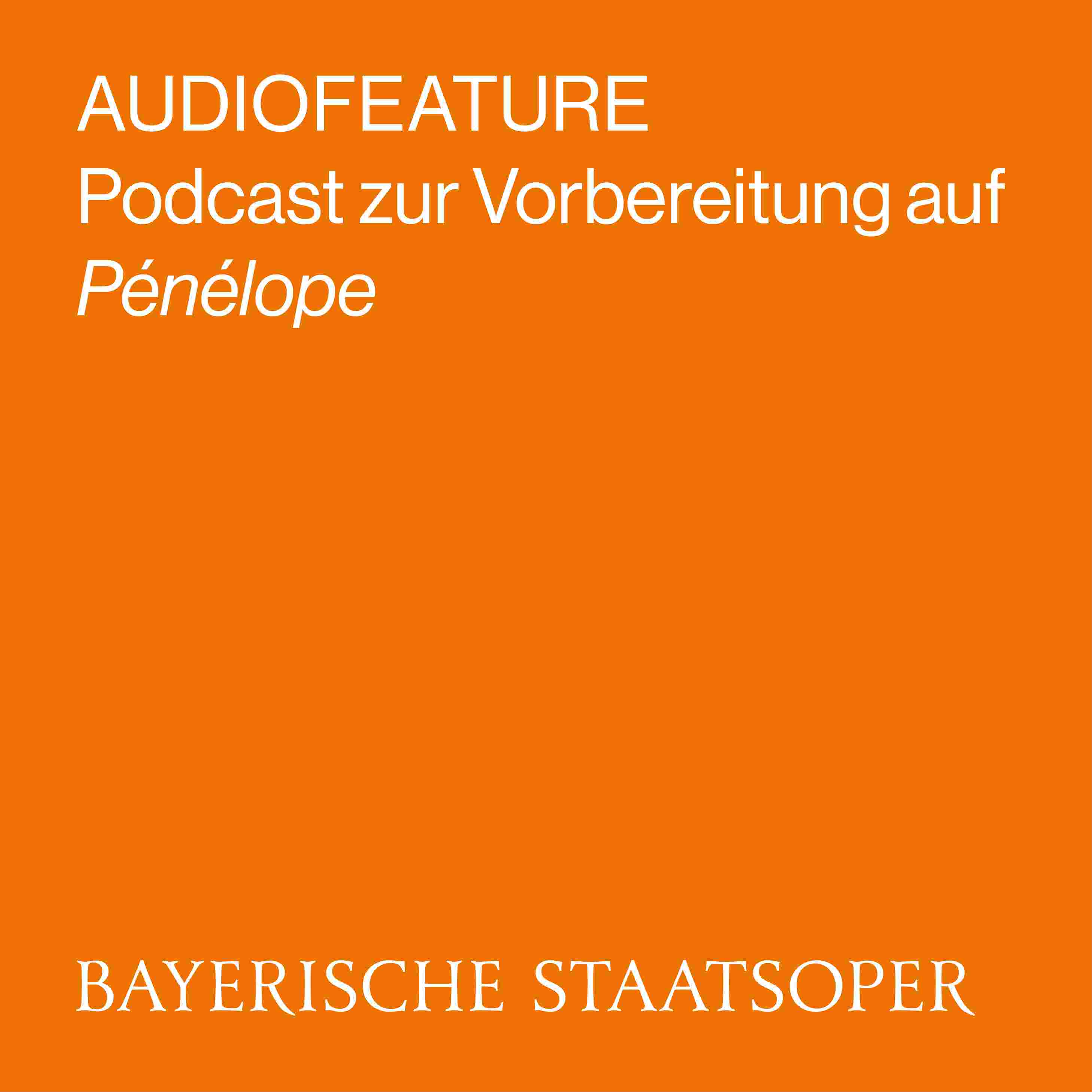 https://staatsoper.podcaster.de/opernfeature/logos/Audiofeature_Penelope.jpg