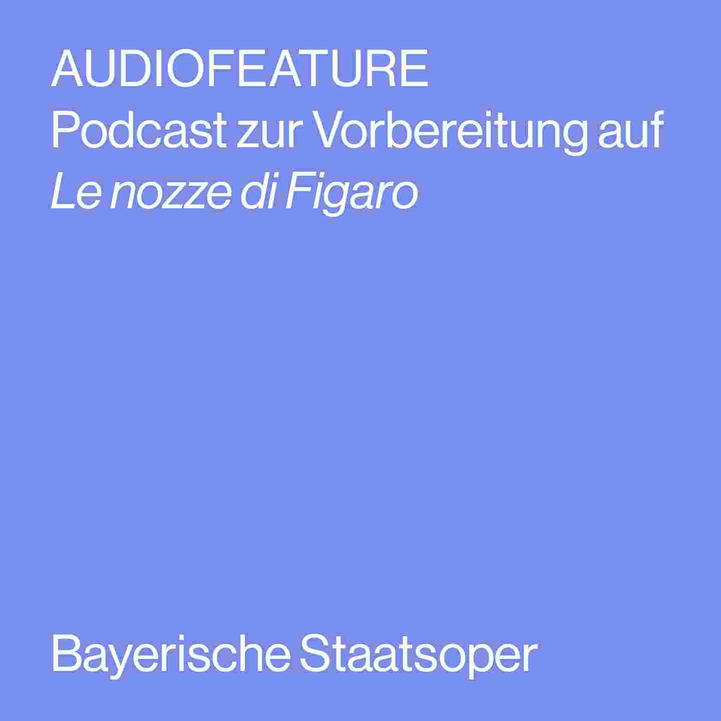 https://staatsoper.podcaster.de/opernfeature/logos/BSO_Figaro_PODCAST_AF_TEMPLATE.jpg