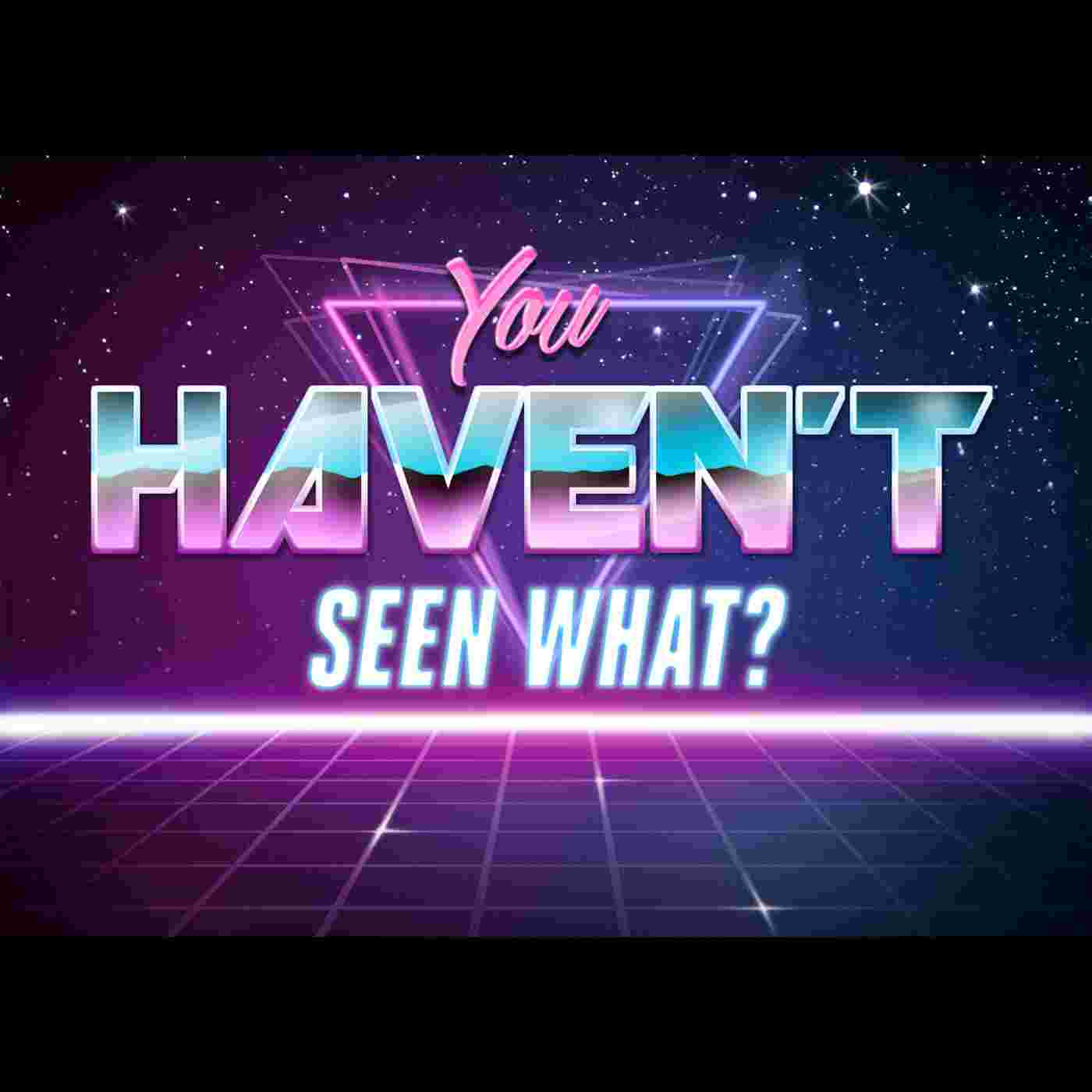 https://static.libsyn.com/p/assets/4/d/a/2/4da294ebf04e185c/YOU_HAVENT_SEEN_WHAT_2.jpg