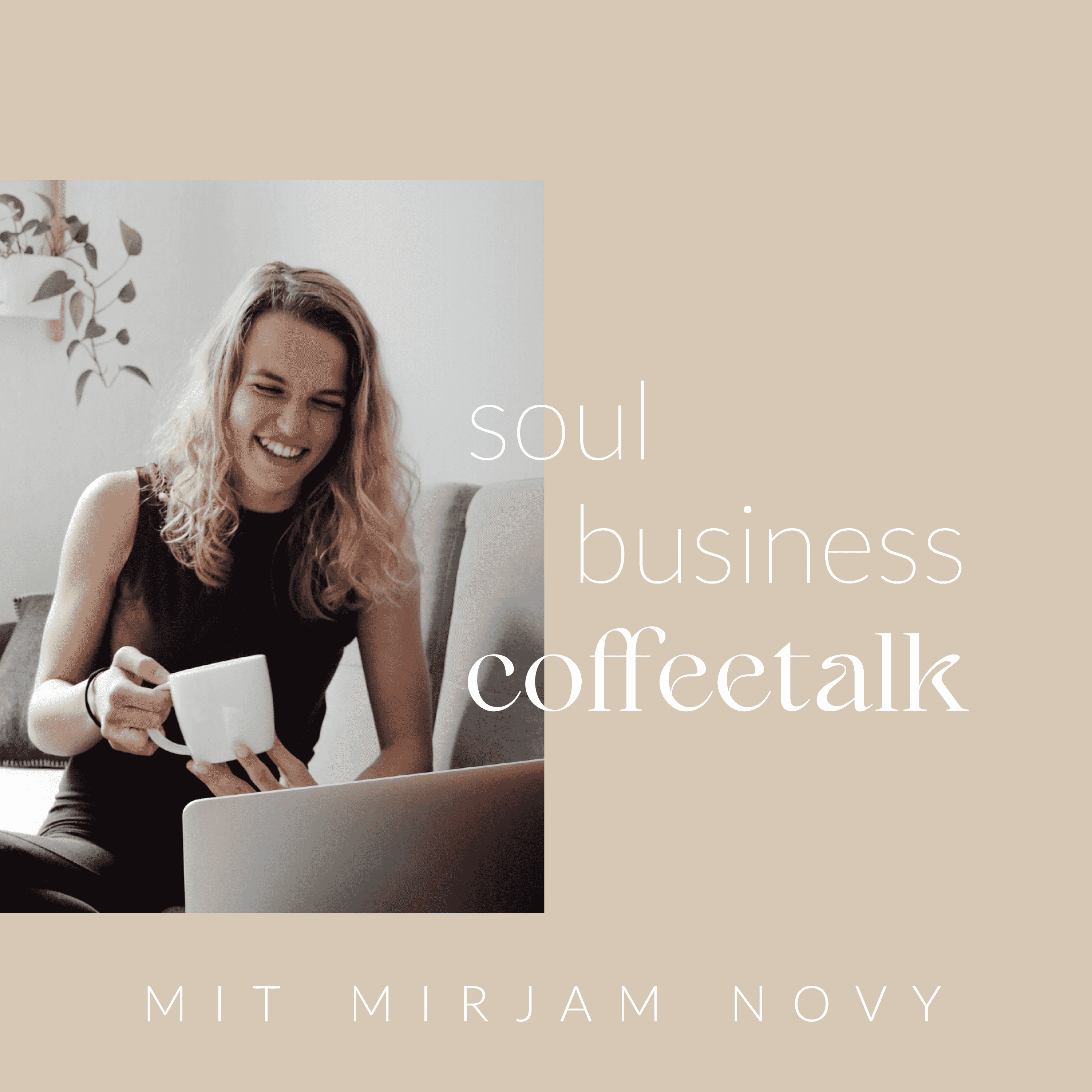 https://ts22am.podcaster.de/Soulbusiness-coffeetalk/logos/210728_mirjam_podcastcover.png