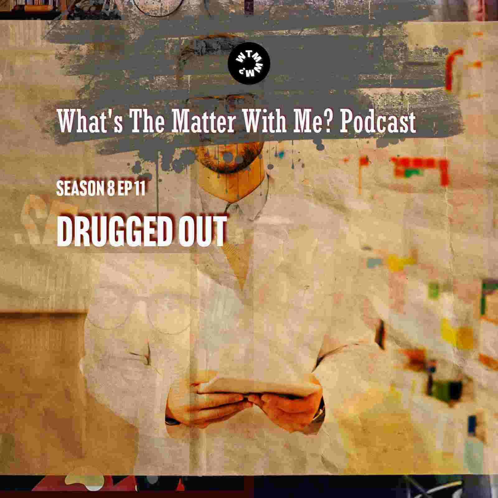 https://whatsthematterwithme.org/wp-content/uploads/2024/03/drugged-out-sm-3.jpg