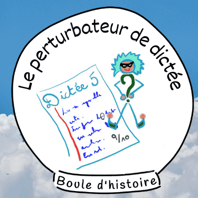 https://www.bouledhistoire.be/wp-content/uploads/2020/11/Le-perturbateur-de-dictee.png