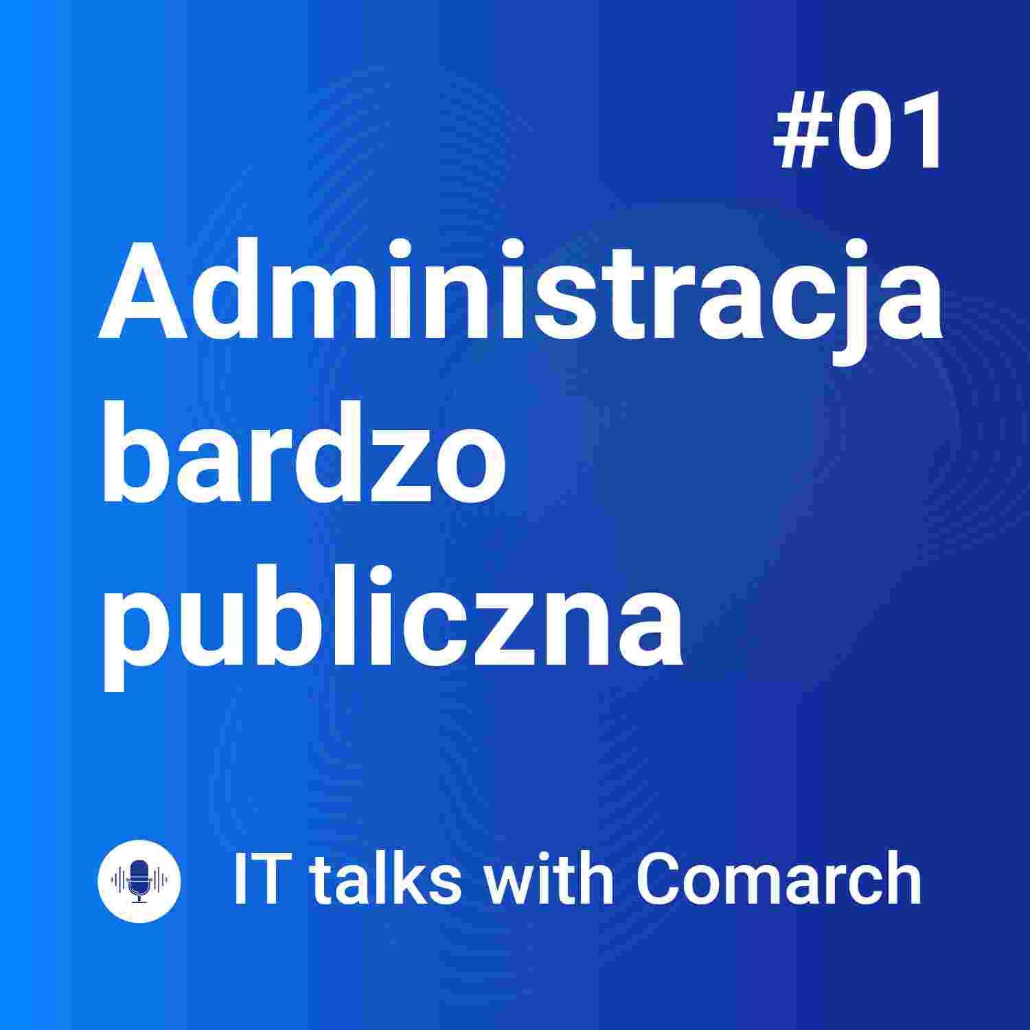 https://www.comarch.pl/files-pl/file_1012/APUS_podcasty_Administracja_bardzo_publiczna_01.jpg