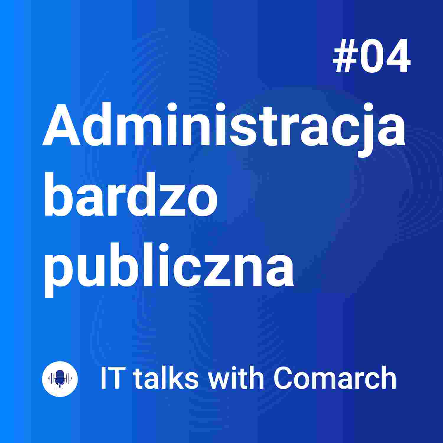 https://www.comarch.pl/files-pl/file_1012/APUS_podcasty_Administracja_bardzo_publiczna_04.jpg