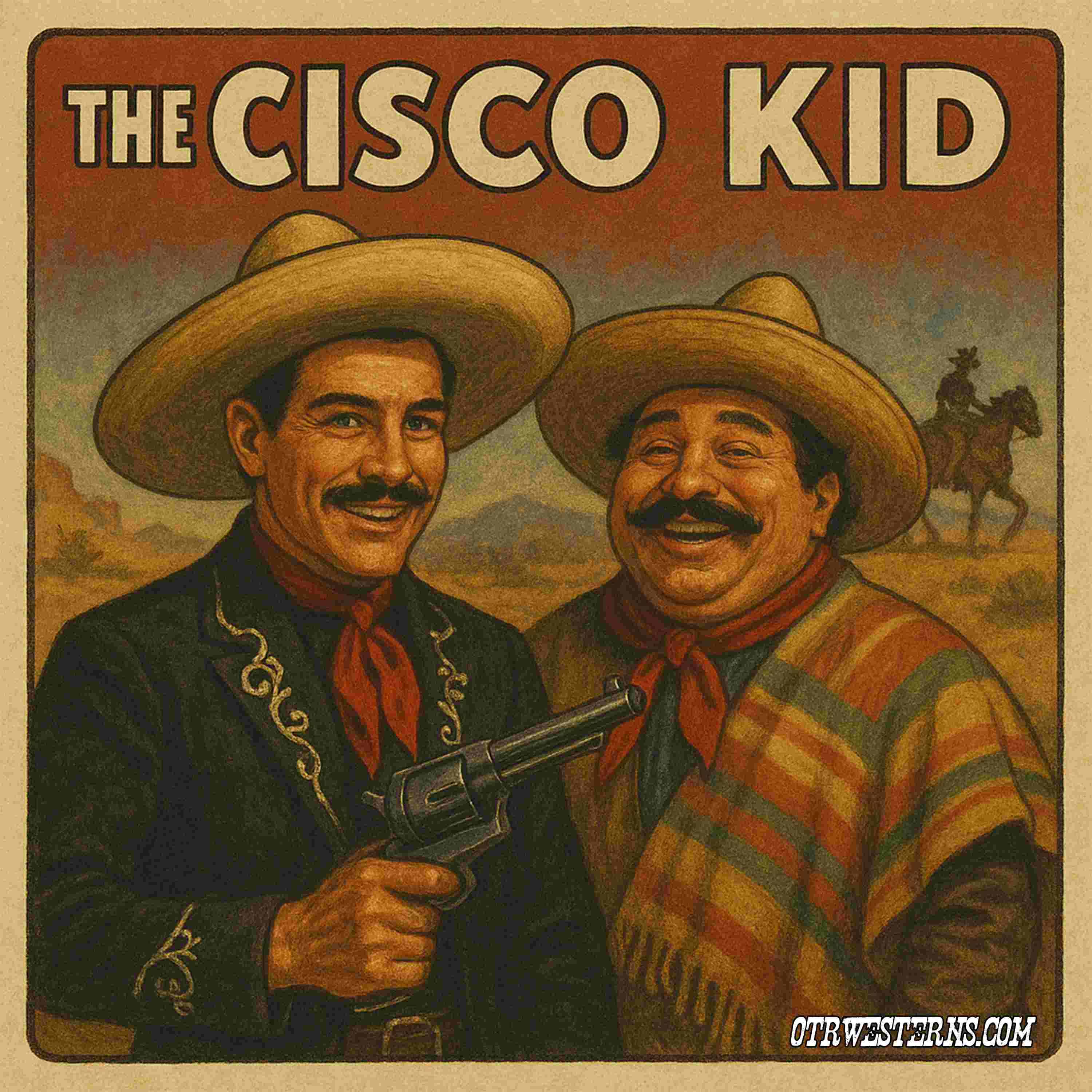 https://www.otrwesterns.com/shows/~Album%20Art/The%20Cisco%20Kid/TheCiscoKid_2025_3000.jpg