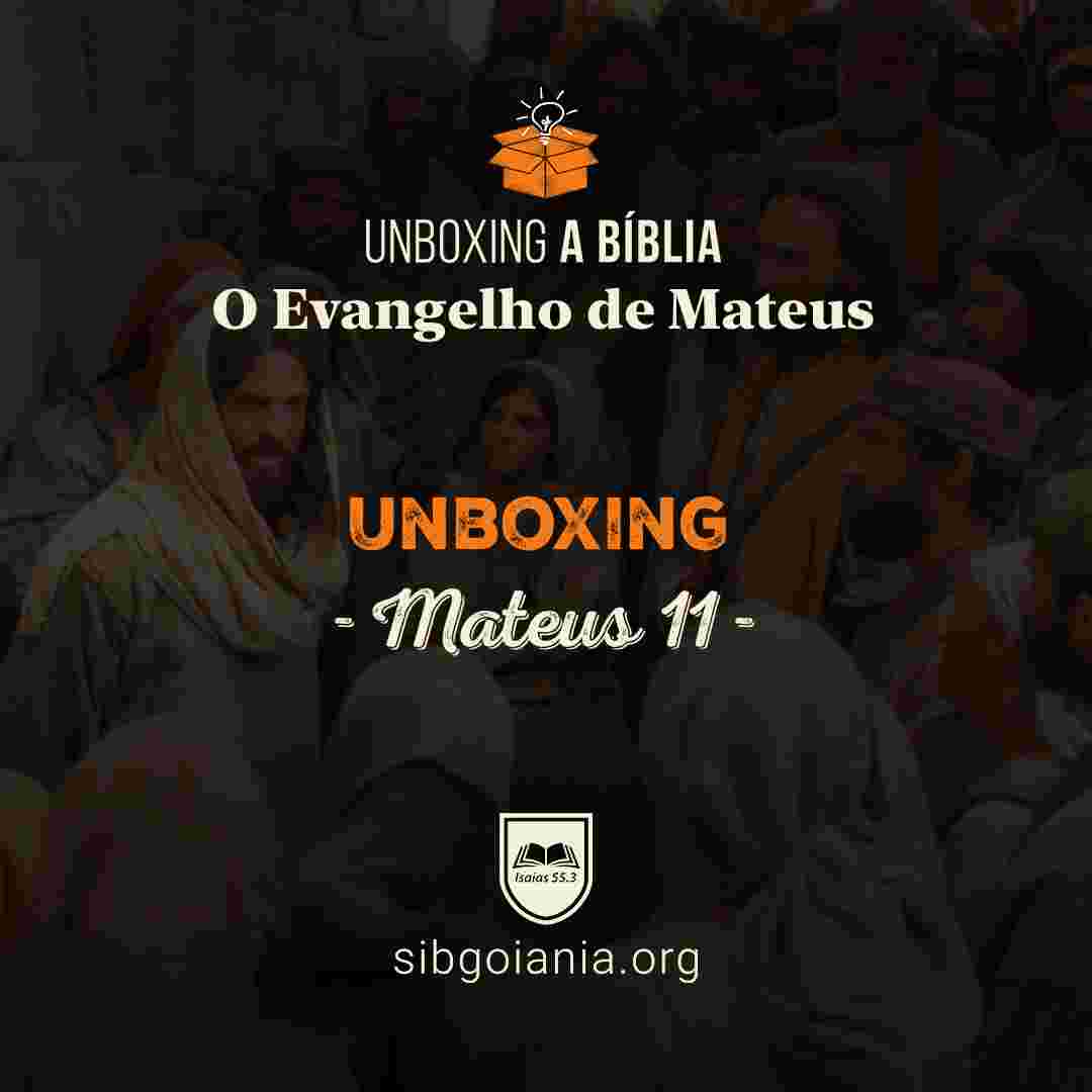 https://www.sibgoiania.org/midia/2023/09/26-o-evangelho-de-mateus_unboxing-mateus-11-Podcast.jpg