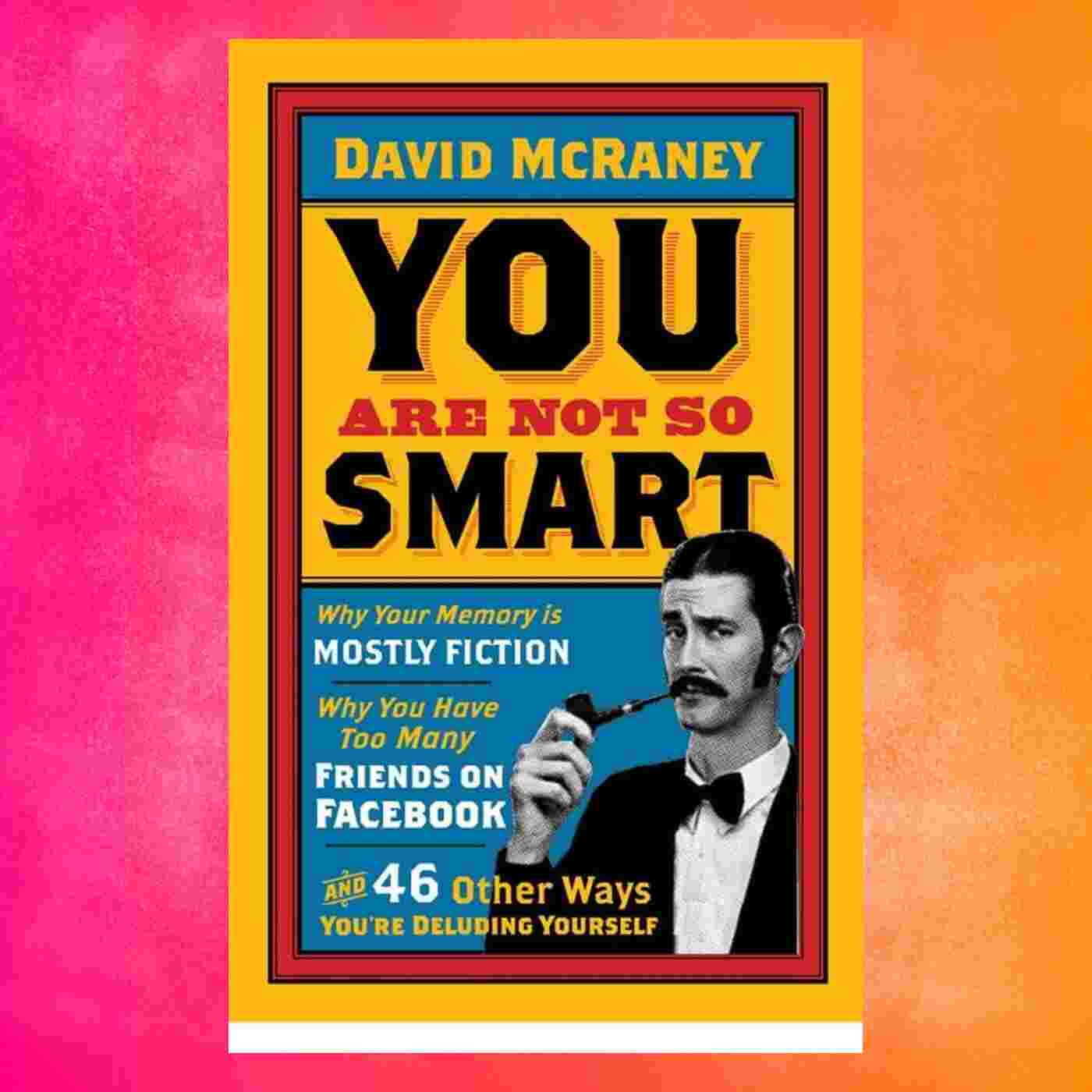 https://www.teesche.com/img/podcast/episode_127_book_david_mcraney_you_are_not_so_smart.jpg