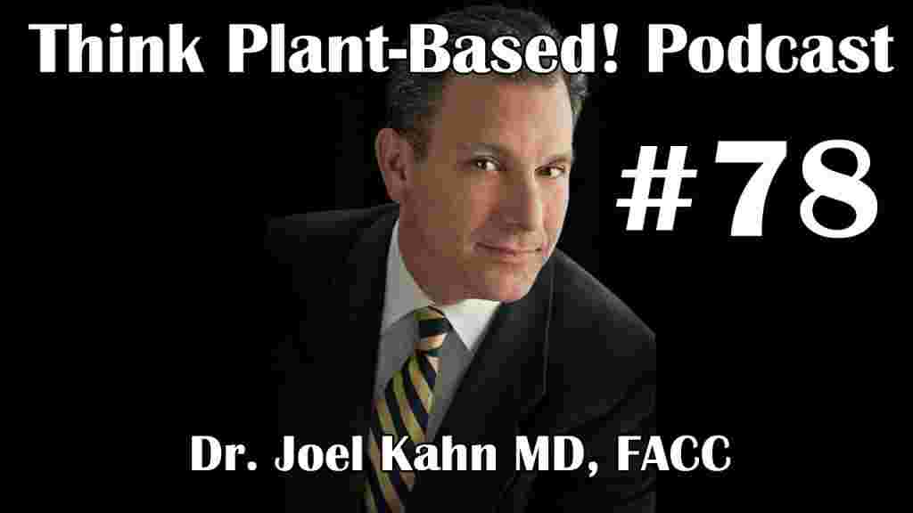 https://www.thinkplantbased.com/wp-content/uploads/2020/10/Ep77-dr-joel-kahn-1024x576.jpg
