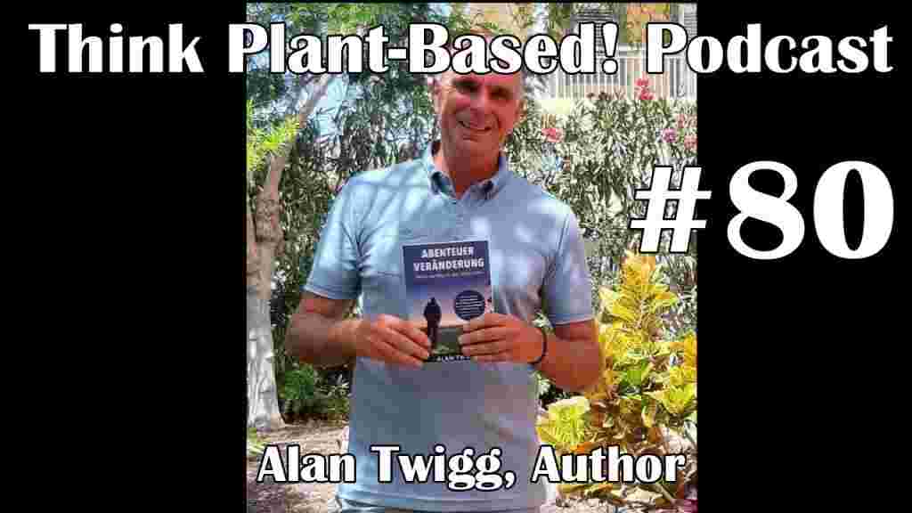 https://www.thinkplantbased.com/wp-content/uploads/2020/11/Ep80-Alan-Twigg-1024x576.jpg