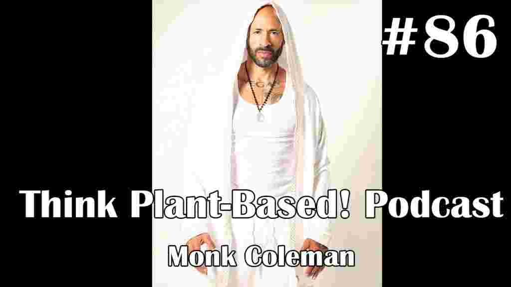 https://www.thinkplantbased.com/wp-content/uploads/2022/01/Ep86-Monk-Coleman-1024x576.jpg