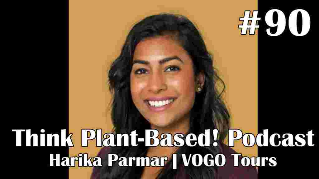 https://www.thinkplantbased.com/wp-content/uploads/2022/11/Ep90-Harika-Parmar-VOGO-1024x576.jpg