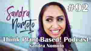 https://www.thinkplantbased.com/wp-content/uploads/2023/04/Ep92-Sandra-Nomoto-300x169.jpg