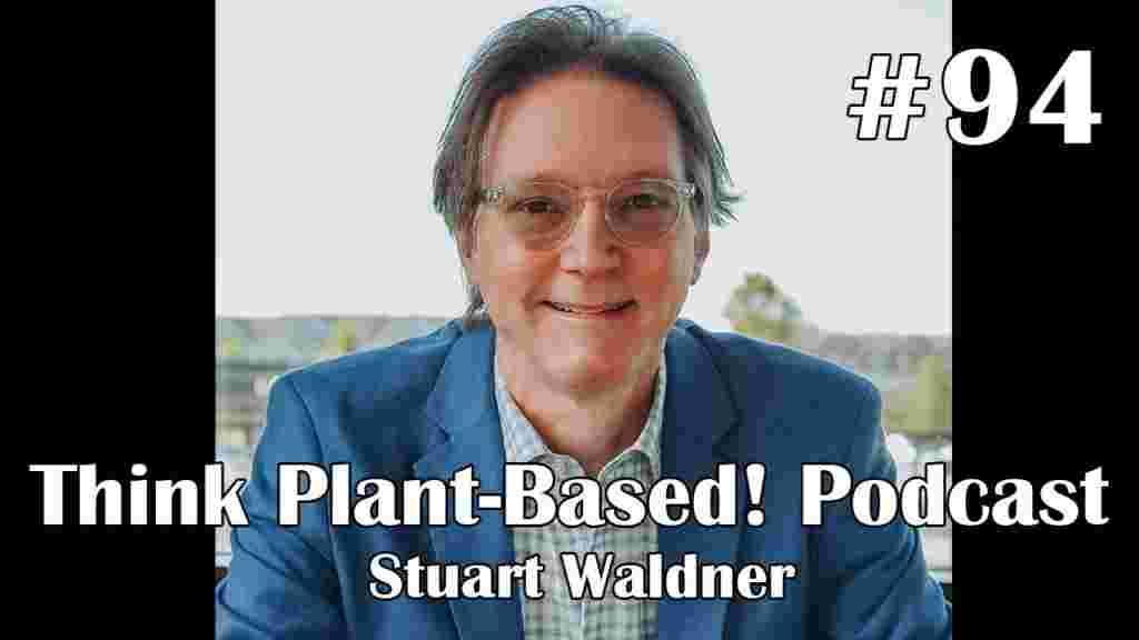 https://www.thinkplantbased.com/wp-content/uploads/2023/08/Ep94-Stuart-Waldner-1024x576.jpg