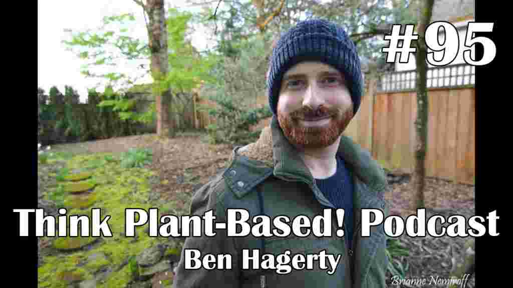 https://www.thinkplantbased.com/wp-content/uploads/2023/11/Ep95-Ben-Hagerty-1024x576.jpg