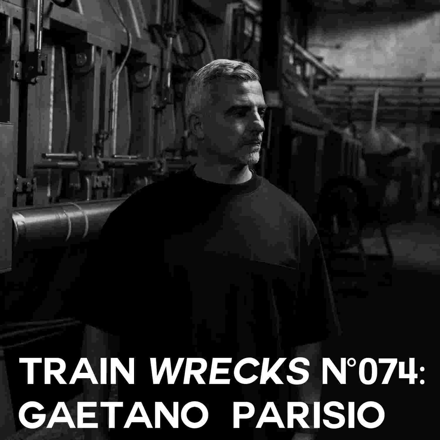 https://www.trainwreckspodcast.com/wp-content/uploads/2024/07/TW074-Gaetano-Parisio-jpg.webp