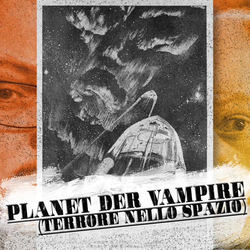 http://filmarchiv.chamberofunderstanding.net/podcast/Ep226_PlanetDerVampire.jpg