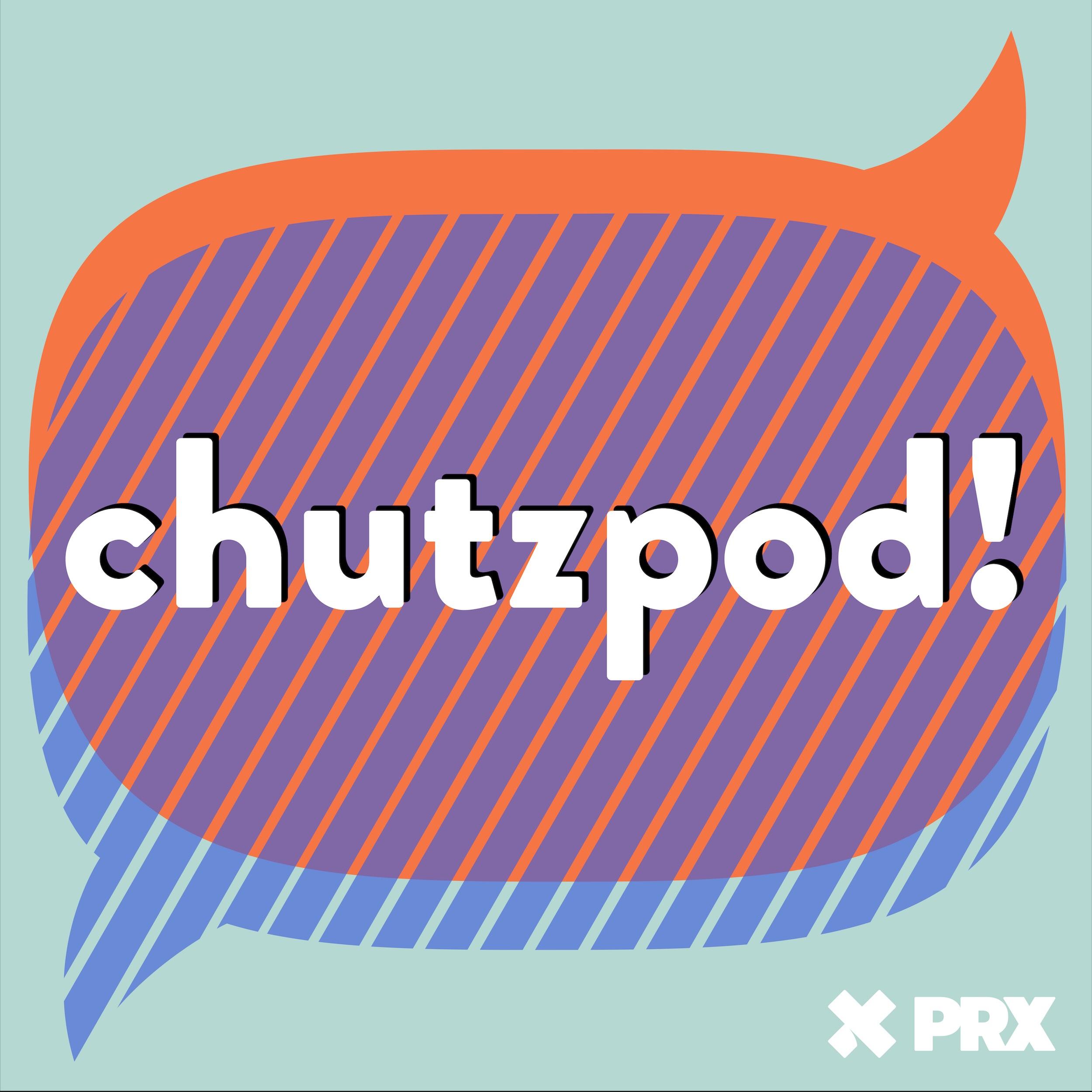 https://f.prxu.org/786/images/90cfbe98-69e0-44b3-968f-40ebb5b0d739/Chutzpod_tile_PRX_FINAL.jpeg