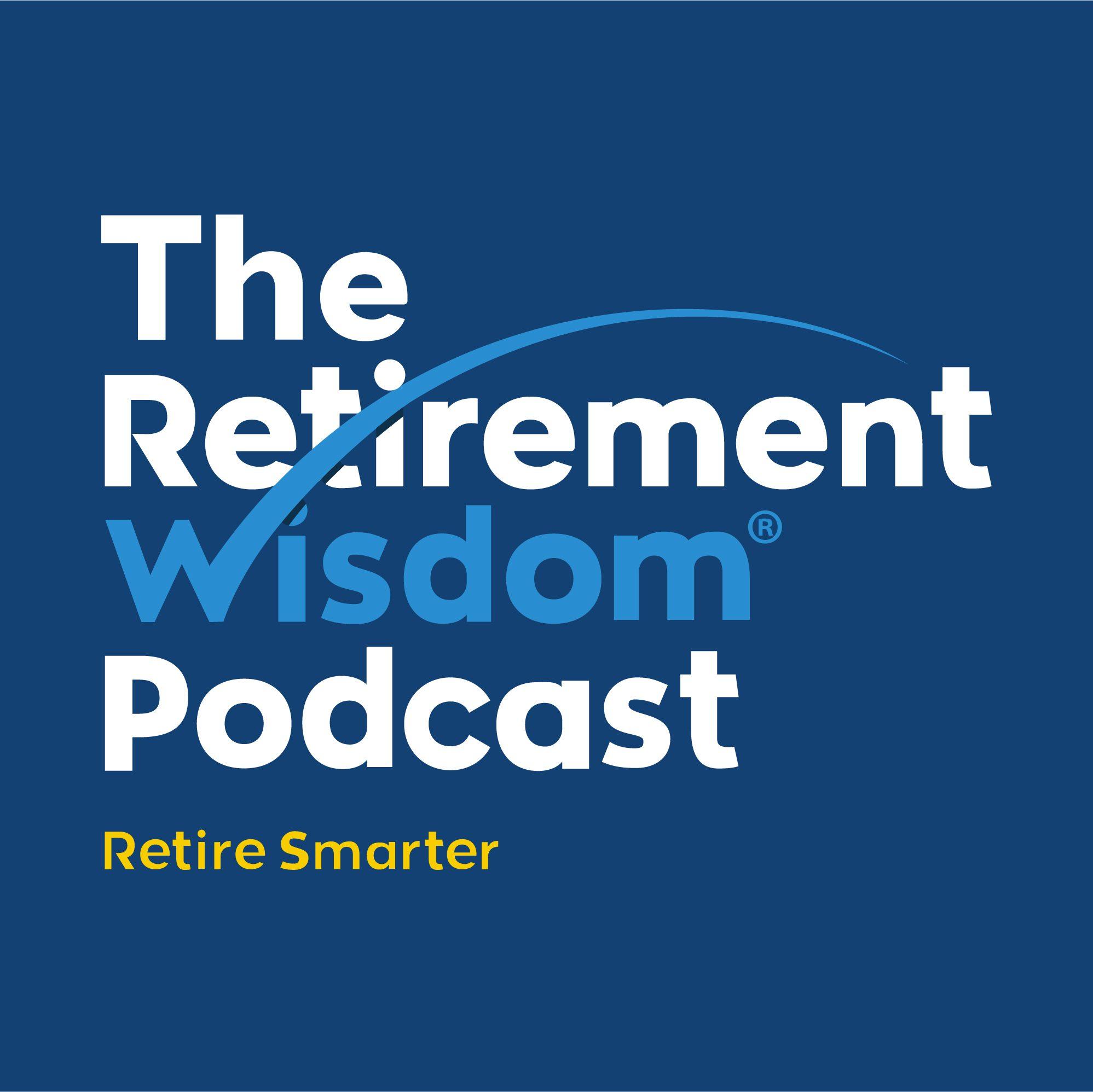 https://www.retirementwisdom.com/wp-content/uploads/2022/02/Retirement-Wisdom-Podcast-Feed-Logo.jpg