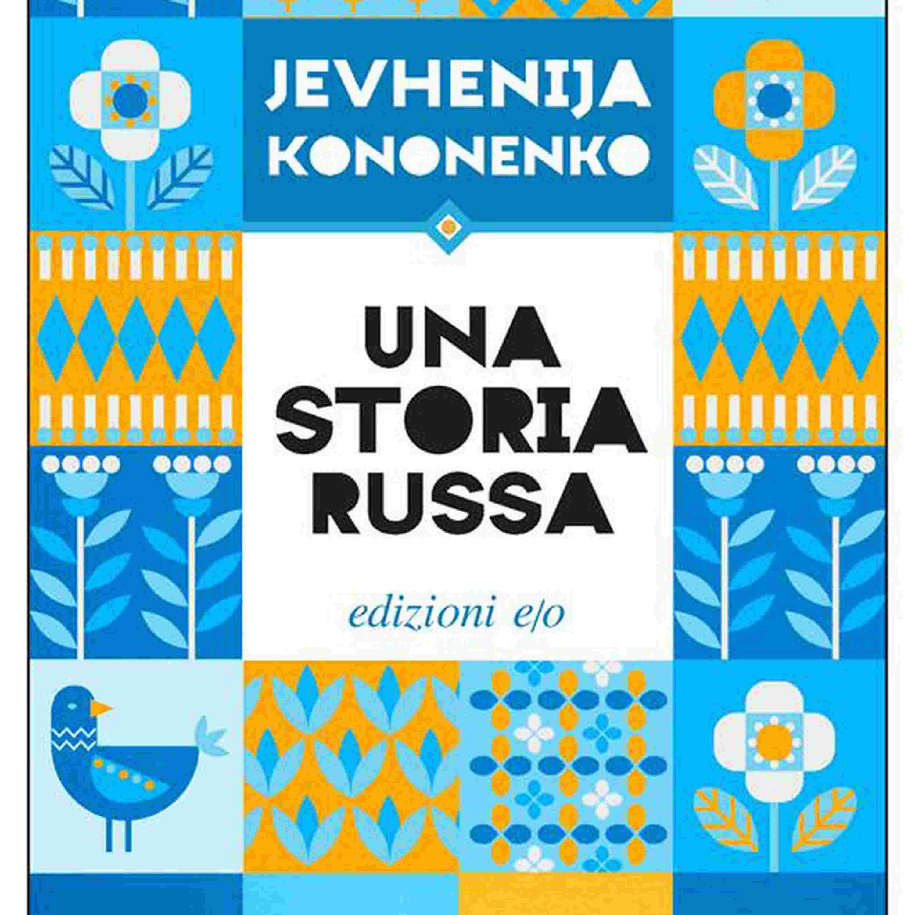 https://cleaver.cue.rsi.ch/public/rete-due/programmi/cultura/laser/3105317-zcl6i7-Una-storia-russa-di-Jevhenija-Kononenko-Edizioni-eo-dettaglio-di-copertina/alternates/r1x1_3000/3105317-zcl6i7-Una-storia-russa-di-Jevhenija-Kononenko-Edizioni-eo-dettaglio-di-copertina.jpg