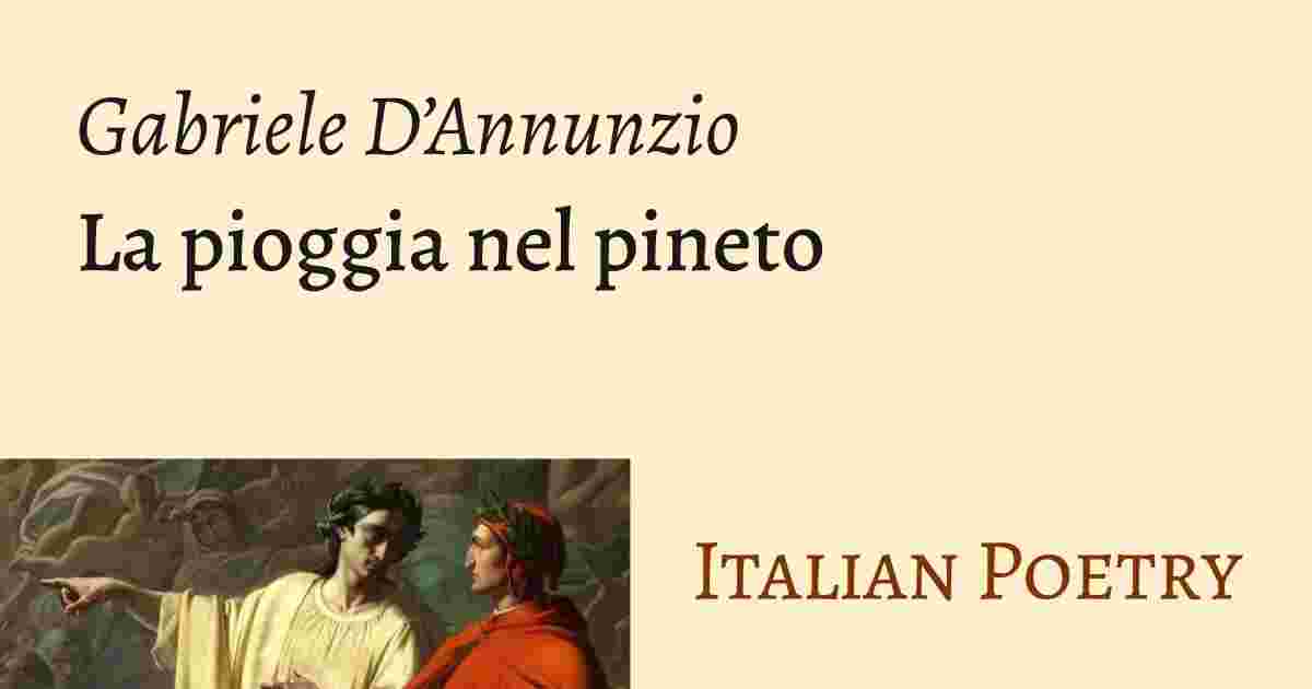 https://italianpoetry.it/poems/la-pioggia-nel-pineto/ogimage.9d6bade90c17ebe363e7dffe8b1f18f68bbf3cf0819efd524b249ede17b9e90f.webp