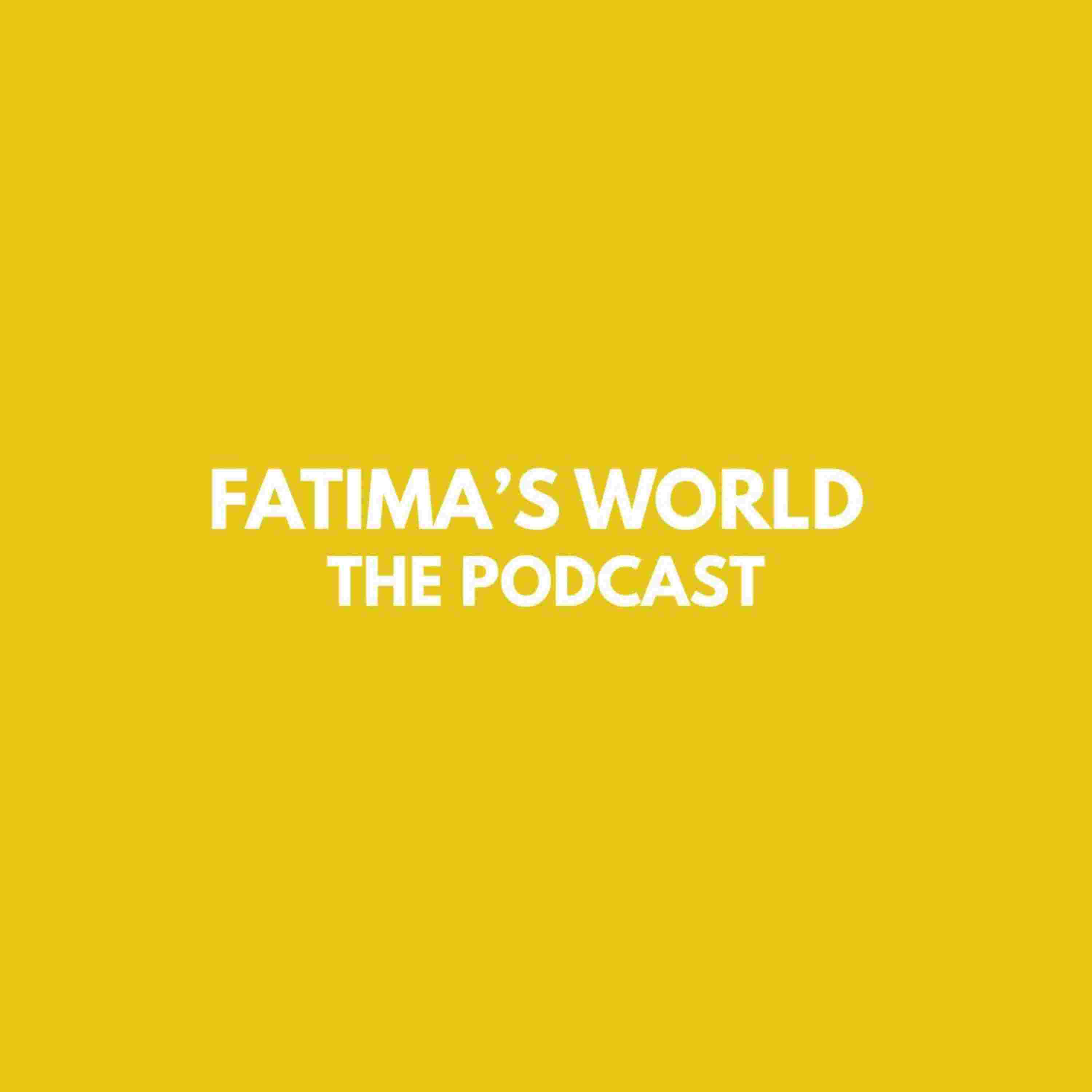 https://media.rss.com/fatima-s-world-the-podcast/ep_cover_20250810_110840_6ec1714cb0c1572e1a461f04b6659416.jpg