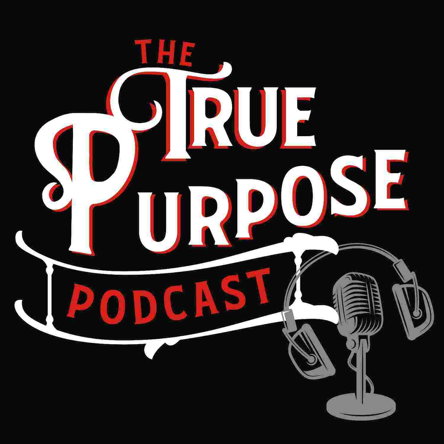 https://media.rss.com/the-true-purpose-podcast/ep_cover_20231030_021021_148e6bae8d4f3c56052d703d256b1f96.jpg